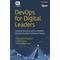 Devops For Digital Leaders: Reignite Business With A Modern Devops-Enabled Software Factory