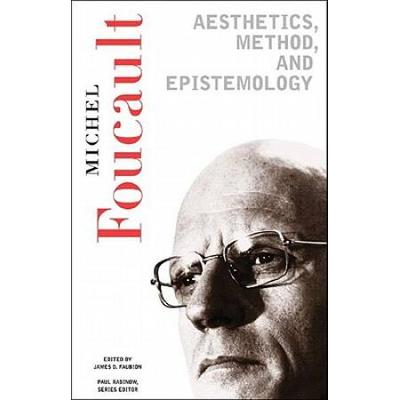 Aesthetics, Method, And Epistemology: Essential Works Of Foucault, 1954-1984