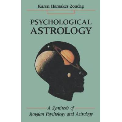 Psychological Astrology: A Synthesis Of Jungian Ps...