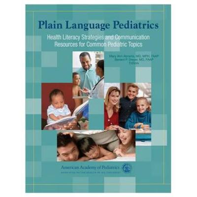 Plain Language Pediatrics: Health Literacy Strategies And Communication Resources For Common Pediatric Topics