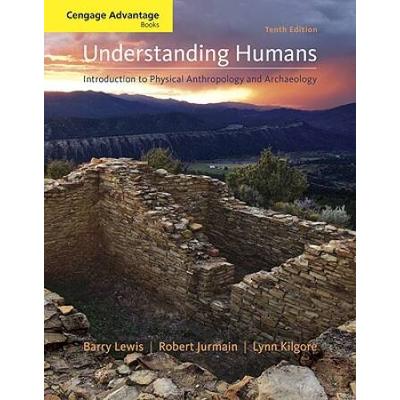 Understanding Humans: Introduction To Physical Anthropology And Archaeology