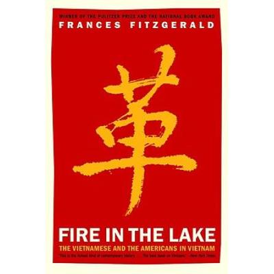 Fire In The Lake: The Vietnamese And The Americans...