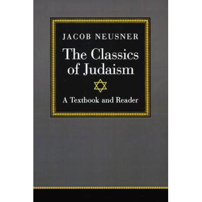 The Classics Of Judaism: A Textbook And Reader
