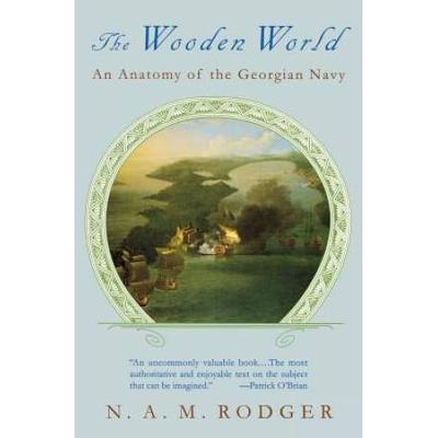 The Wooden World: An Anatomy Of The Georgian Navy