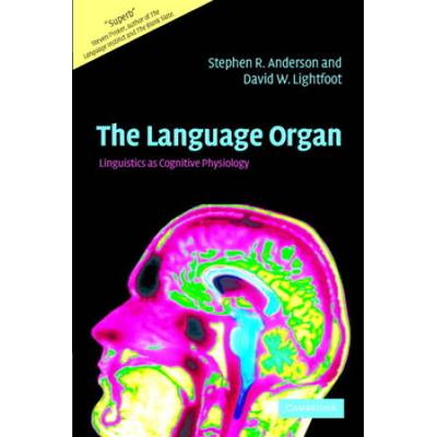 The Language Organ: Linguistics As Cognitive Physiology