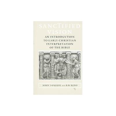 Sanctified Vision by John J. O'Keefe (Paperback - Johns Hopkins Univ Pr)