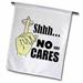 3dRose Funny Shhh No One Cares Polyester 1 6 x 1 Garden Flag