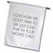 3dRose I Love How We Don t Have to Say Out Loud I m Your Favorite Child Polyester 1 6 x 1 Garden Flag