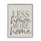 The Stupell Home Decor Less House More Home Typography Gray Framed Texturized Art