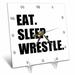 3dRose Eat Sleep Wrestle - black text wrestling fan wrestler sport enthusiast Desk Clock 6 by 6-inch