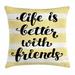 Best Friend Throw Pillow Cushion Cover Life Is Better With Friends Cursive Lettering Art Decorative Square Accent Pillow Case 20 X 20 Pale Yellow White and Charcoal Grey by Ambesonne
