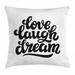 Dream Throw Pillow Cushion Cover Hand Drawn Typography Design Monochrome Love Laugh Dream Quote Inspirational Decorative Square Accent Pillow Case 20 X 20 Black and White by Ambesonne