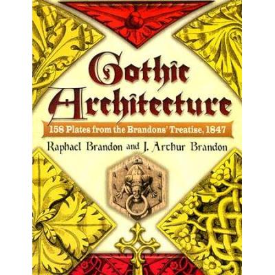 Gothic Architecture: 158 Plates From The Brandons' Treatise, 1847