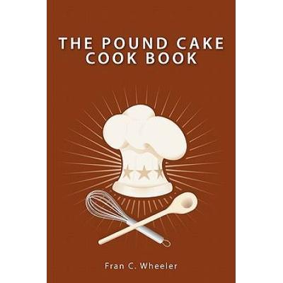 The Pound Cake Cook Book