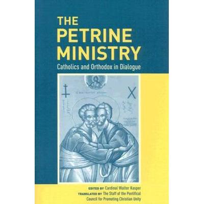 The Petrine Ministry: Catholics And Orthodox In Di...