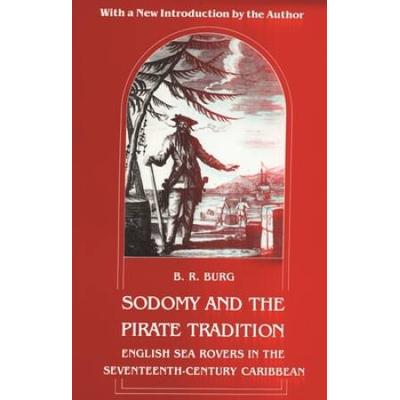 Sodomy And The Pirate Tradition: English Sea Rovers In The Seventeenth-Century Caribbean, Second Edition