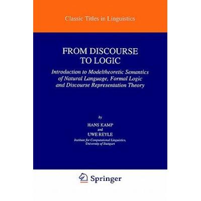 From Discourse To Logic: Introduction To Modeltheoretic Semantics Of Natural Language, Formal Logic And Discourse Representation Theory Part 1