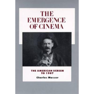 The Emergence Of The Cinema: The American Screen To 1907