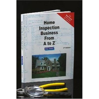 Home Inspection Business From A To Z: Real Estate Home Inspector, Homeowner, Home Buyer And Seller Survival Kit Series (Real Estate From A To Z)