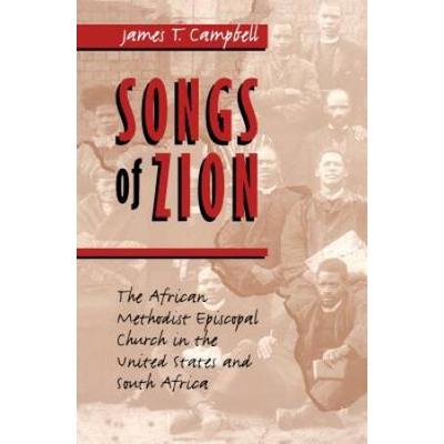 Songs Of Zion: The African Methodist Episcopal Church In The United States And South Africa