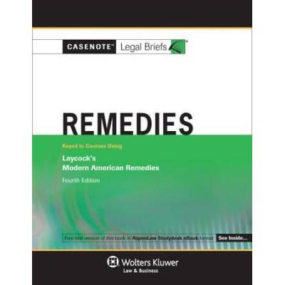 Casenote Legal Briefs: Remedies: Keyed To Laycock, 3rd Ed.