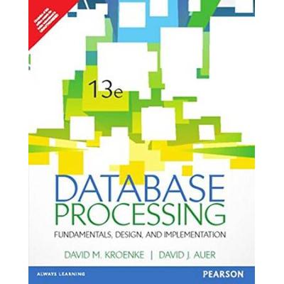 Database Processing: Fundamentals, Design, And Implementation (13th Edition)