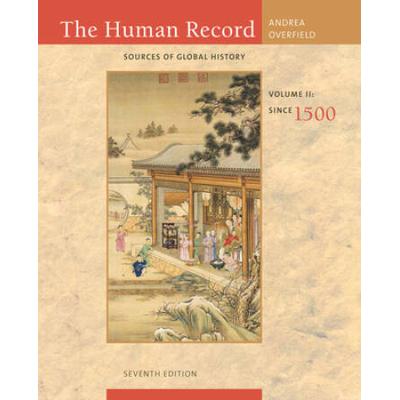 The Human Record, Volume Ii: Sources Of Global History: Since 1500