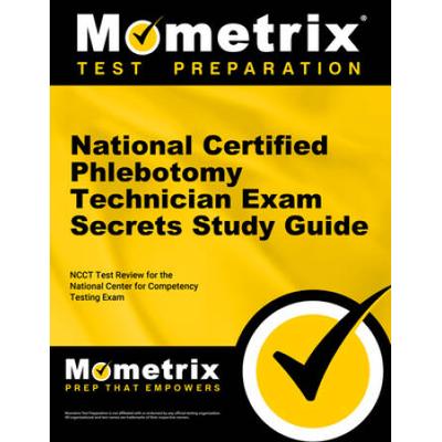 National Certified Phlebotomy Technician Exam Secrets Study Guide: Ncct Test Review For The National Center For Competency Testing Exam