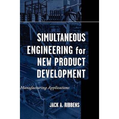 Simultaneous Engineering For New Product Development: Manufacturing Applications