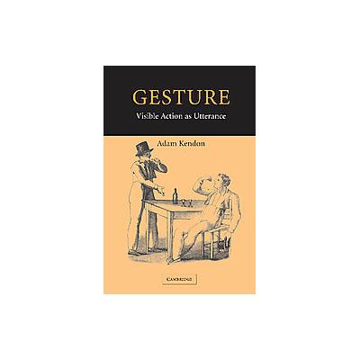 Gesture by Adam Kendon (Paperback - Cambridge Univ Pr)