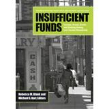 Insufficient Funds: Savings, Assets, Credit, And Banking Among Low-Income Households