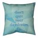 Quotes Faux Gemstone Don't Quit Your Daydream Quote Pillow (w/Rmv Insert)-Spun Poly