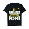 Trompete ist für intelligent Leute Trompete T-Shirt