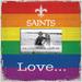 New Orleans Saints 10'' x Love Pride Frame