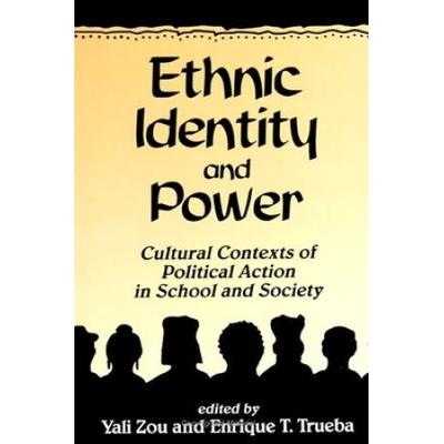 Ethnic Identity And Power: Cultural Contexts Of Political Action In School And Society