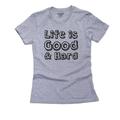 Life Is Good & Hard - Life Mantra Women's Cotton Grey T-Shirt