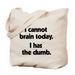 CafePress - I Cannot Brain Today - Natural Canvas Tote Bag, Cloth Shopping Bag