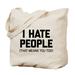 CafePress - I Hate People That Means You Too - Natural Canvas Tote Bag, Cloth Shopping Bag