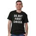 Ok But First Hot Cocoa Hanukkah Graphic T Shirt Men or Women Brisco Brands