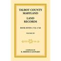 Talbot County Maryland Land Records : Book 7 1733-1740 (Paperback)
