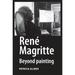 RenÃ© Magritte: Beyond Painting (Hardcover)