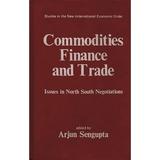 Contributions in Economics and Economic History: Commodities Finance and Trade: Issues in the North-South Negotiations (Hardcover)