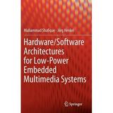 Hardware/Software Architectures for Low-Power Embedded Multimedia Systems (Hardcover)