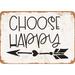 10 x 14 METAL SIGN - Choose Happy 3 - Vintage Rusty Look