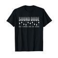 Sound Dude Sound Technician Mischpult Geschenk Tonmeister Sound T-Shirt