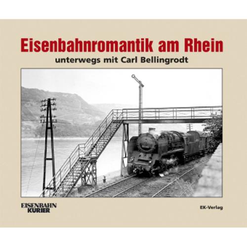 Eisenbahnromantik Am Rhein - Carl Bellingrodt, Gebunden