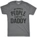 Mens My Favorite People Call Me Daddy T Shirt Funny Fathers Day Tee Dad Gift Graphic Tees