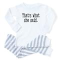 CafePress - That's What She Said. - Toddler Long Sleeve Pajama set