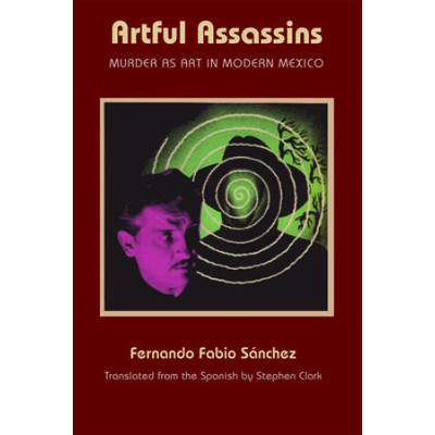 Artful Assassins: Murder As Art In Modern Mexico