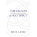 Father, Son, & Holy Spirit: Relationships, Roles, & Relevance